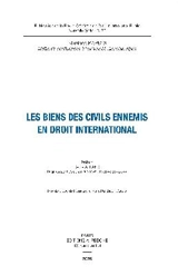 Les biens des civils ennemis en droit international - Nikolaos Karmis