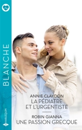 La pédiatre et l'urgentiste / Une passion grecque - Annie Claydon