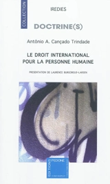 Le droit international pour la personne humaine - Antônio Augusto Cançado Trindade