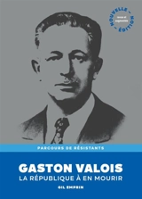 Gaston Valois : la République à en mourir - Gil Emprin
