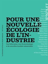 Pour une nouvelle écologie de l'industrie : une bifurcation vers l'écotechnologie et de nouvelles localités industrielles - Entretiens du nouveau monde industriel (18 ; 2024 ; Paris)