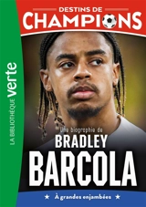 Destins de champions. Vol. 30. Une biographie de Bradley Barcola - Cyril Collot