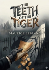 The Teeth of the Tiger : by Maurice Leblanc - Leblanc, Maurice