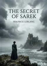 The Secret of Sarek : by Maurice Leblanc - Leblanc, Maurice