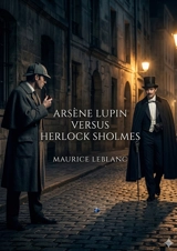 Arsène Lupin Versus Herlock Sholmes : by Maurice Leblanc - Leblanc, Maurice