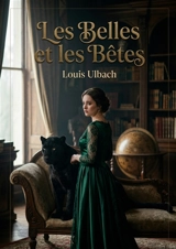 Les Belles et les Bêtes : Une étude comparée des physiologies féminine et animale, explorant les complexités de la beauté et de la nature humaine. - Louis Ulbach
