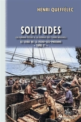 Solitudes (Le livre de la peine-aux-poissons T1) : (La Grand'pêche à la morue des Terre-Neuvas) - Henri Queffélec