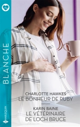 Le bonheur de Ruby / Le vétérinaire de Loch Bruce - Charlotte Hawkes
