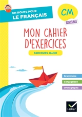 En route pour le français, CM : cahier de grammaire, orthographe : parcours jaune - Célia Chambon