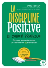 Mon cahier de discipline positive : exercices et outils pratiques pour une éducation ferme et bienveillante - Jane Nelsen