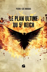 Le Plan Ultime du 5e Reich - Robidas, Pierre-Luc