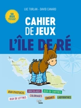 L'île de Ré : cahier de jeux - Luc Turlan
