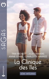 La Clinique des îles : Série intégrale : Un confrère au grand coeur - Miracle aux Caraïbes - La princesse et le pédiatre - L'As des coeurs