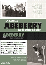 La famille Abeberry : une histoire basque. Abeberry etxea : euskal historia bat - Alan Abeberry