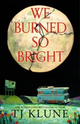 We Burned So Bright - Klune, TJ