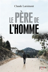 Le Père de l'Homme - Claude Larsimont