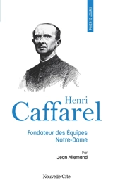 Prier 15 jours avec Henri Caffarel : fondateur des Equipes Notre-Dame - Jean Allemand