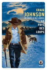 Une enquête de Walt Longmire. Le pays des loups - Craig Johnson