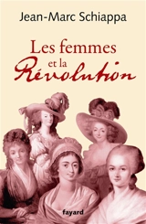 Les femmes et la Révolution - Jean-Marc Schiappa
