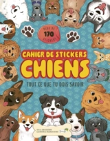 Chiens : cahier de stickers : tout ce que tu dois savoir - Jana Sedlackova