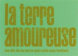 La terre amoureuse (se dit de la terre qui colle aux bottes) - Rebekka Deubner