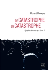 De catastrophe en catastrophe : quelles leçons en tirer ? - Florent Champy
