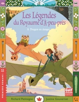 Les légendes du royaume d'A-peu-près. Vol. 3. Dragon en danger - Richard Petitsigne