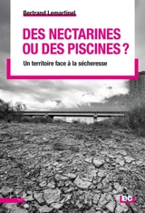 Des nectarines ou des piscines ? : un territoire face à la sécheresse - Bertrand Lemartinel