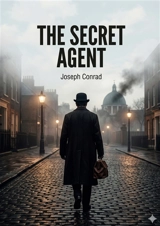 The Secret Agent : by Joseph Conrad - Conrad, Joseph