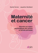 Maternité et cancer : répondre aux enjeux psychologiques des cancers en période périnatale - Rachel Ferrere