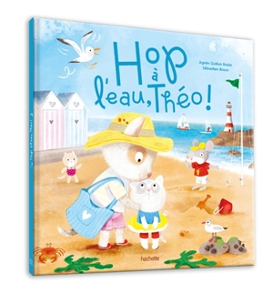 Hop à l'eau, Théo ! - Agnès Guillon Robin