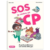 SOS, je rentre en CP : le mode d'emploi pour une rentrée sans stress - Patrice Cottin