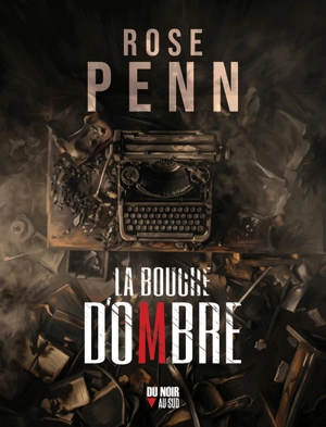 La bouche d'ombre - Rose Penn
