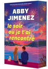 Le soir où je t'ai rencontré - Abby Jimenez