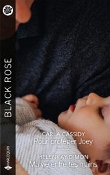 Pour protéger Joey : Ma vie entre tes mains - Carla Cassidy