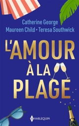 L'amour à la plage : L'amant grec : Promesses sur une île - La maison sur la plage - Maureen Child