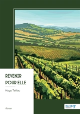 Revenir pour elle - Hugo Telliac