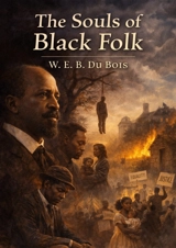 The Souls of Black Folk : by W. E. B. Du Bois - Bois, W. E. B. Du