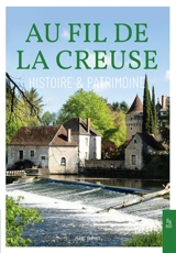 Au fil de la Creuse : histoire & patrimoine - Marc Dupuis