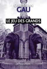 Le jeu des grands - Christian Gau