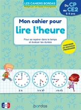 Lire l'heure : se repérer dans le temps et évaluer les durées : dès 6 ans - Sophie Stepien