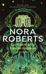 Le manoir de la fiancée disparue. Vol. 2. Le miroir - Nora Roberts