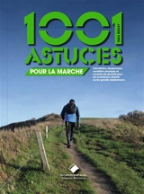 1.001 astuces pour la marche : orientation, équipement, condition physique et conseils de sécurité pour les aventuriers urbains ou les grands randonneurs - Paul Besley
