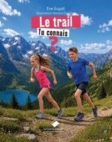Le trail, tu connais ? - Eve Guyot