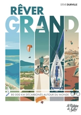 Rêver grand : 80.000 km décarbonés autour du monde - Steve Durville