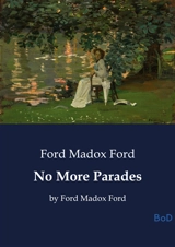 No More Parades : by Ford Madox Ford - Ford Madox Ford