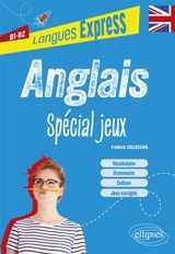 Anglais : spécial jeux : B1-B2 - Frédéric Collecchia