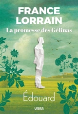 La promesse des Gélinas. Vol. 2. Edouard - France Lorrain