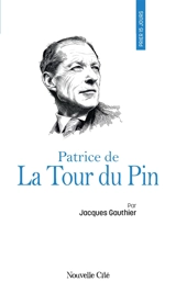 Prier 15 jours avec Patrice de La Tour du Pin - Jacques Gauthier