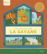 Les animaux de la savane : tire, tourne et fais glisser ! - Rebecca Weerasekera